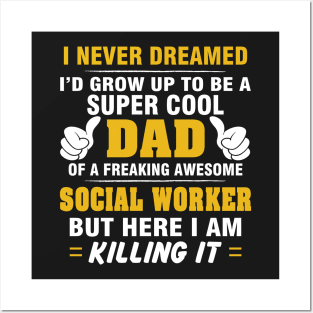 SOCIAL WORKER Dad  – Super Cool Dad Of Freaking Awesome SOCIAL WORKER Posters and Art